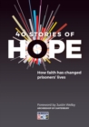 Image for 40 stories of hope  : how faith has changed prisoners&#39; lives