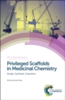 Image for Privileged scaffolds in medicinal chemistry  : design, synthesis, evaluation