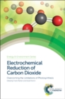 Image for Electrochemical reduction of carbon dioxide  : overcoming the limitations of photosynthesis