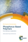 Image for Phosphorus-based polymers: from synthesis to applications