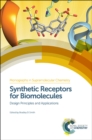 Image for Synthetic receptors for biomolecules: design principles and applications