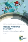 Image for In silico medicinal chemistry: computational methods to support drug design