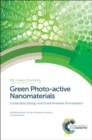 Image for Green photo-active nanomaterials: sustainable energy and environmental remediation : No. 42