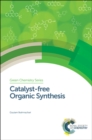 Image for Catalyst-free organic synthesis