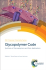 Image for Glycopolymer code: synthesis of glycopolymers and their applications : no. 15