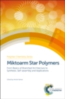 Image for Miktoarm star polymers  : from basics of branched architecture to synthesis, self-assembly and applications