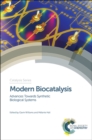 Image for Modern biocatalysis  : advances towards synthetic biological systems