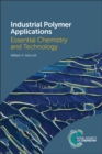 Image for Industrial polymer applications  : essential chemistry and technology
