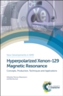 Image for Hyperpolarized xenon-129 magnetic resonance: concepts, production, techniques and applications