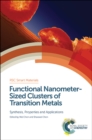 Image for Functional nanometer-sized clusters of transition metals: synthesis, properties and applications