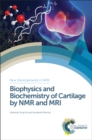 Image for Biophysics and biochemistry of cartilage by NMR and MRI