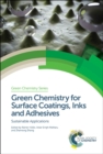 Image for Green chemistry for surface coatings, inks and adhesives  : sustainable applications