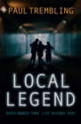 Image for Local legend: death bonded them : life divided them.