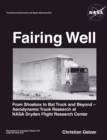 Image for Fairing Well : Aerodynamic Truck Research at NASA&#39;s Dryden Flight Research Center (NASA Monographs in Aerospace History series, number 46)