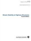 Image for Stream Stability at Highway Structures (Fourth Edition). Hydraulic Engineering Circular No. 20. Publication No. Fhwa-Hif-12-004