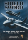 Image for Shield and Sword : The United States Navy and the Persian Gulf War