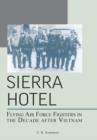 Image for Sierra Hotel : Flying Air Force Fighters in the Decade After Vietnam