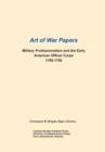 Image for Military Professionalism and the Early American Officer Corps 1789-1796 (Art of War Papers series)