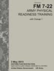 Image for Army Physical Readiness Training : The Official U.S. Army Field Manual FM 7-22, C1 (3 May 2013)