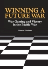 Image for Winning a Future War : War Gaming and Victory in the Pacific