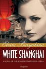 Image for White Shanghai  : a novel of the roaring twenties in China