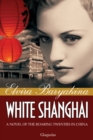Image for White Shanghai: A Novel of the Roaring Twenties in China
