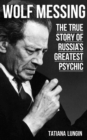 Image for Wolf Messing: the true story of Russia&#39;s greatest psychic