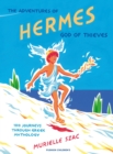 Image for The adventures of Hermes, god of thieves  : 100 journeys through Greek mythology