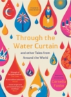 Image for Through the water curtain &amp; other tales from around the world