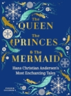 Image for The Queen, the Princes and the Mermaid: Hans Christian Andersen&#39;s Most Enchanting Tales