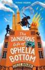 Image for The dangerous life of Ophelia Bottom