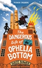 Image for The Dangerous Life of Ophelia Bottom