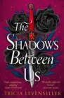 The shadows between us - Levenseller, Tricia