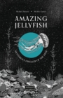 Image for Amazing Jellyfish : Mysterious Dweller of the Deep