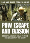 Image for Prisoner of war escape &amp; evasion: how to survive behind enemy lines from the world&#39;s elite military units