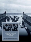 Image for Amphibious warfare  : strategy and tactics from Gallipoli to Iraq