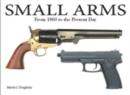 Image for Small arms  : from the Civil War to the present day