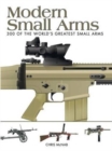 Image for Modern small arms  : 300 of the world&#39;s greatest small arms