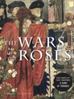 Image for The War of the Roses: the struggle that inspired George R.R. Martin&#39;s Game of Thrones