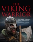 Image for The Viking warrior  : the Norse raiders who terrorized medieval Europe
