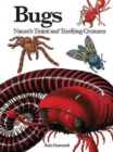 Image for Bugs  : nature&#39;s tiniest and terrifying creatures