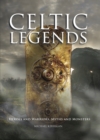 Image for Celtic legends: the gods and warriors, myths and monsters