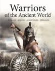 Image for Warriors of the ancient world  : Romans, Greeks, Egyptians, Persians