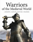 Image for Warriors of the medieval world  : knights, castles, battles, weapons