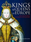 Image for Kings and queens of Europe  : the dark secrets of Europe&#39;s monarchies