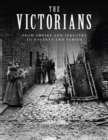 Image for The Victorians  : from empire and industry to poverty and famine