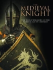 Image for The medieval knight  : the noble warriors of the golden age of chivalry