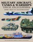 Image for Military aircraft, tanks &amp; warships visual encyclopedia  : more than 1000 colour illustrations