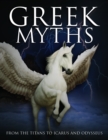 Image for Greek myths  : from the Titans to Icarus and Odysseus