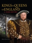Image for Kings &amp; queens of England  : a dark history